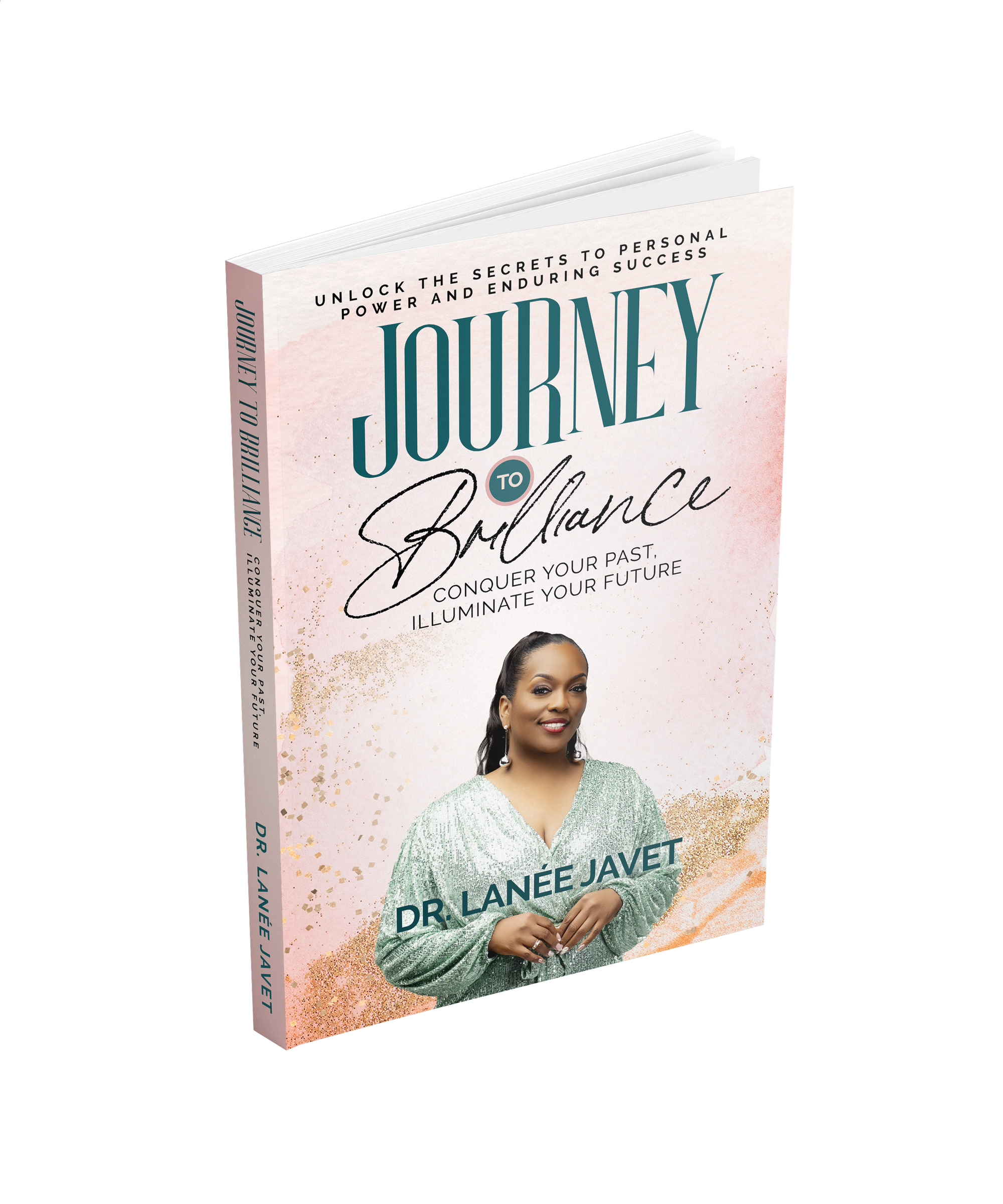 Journey to Brilliance: Conquer Your Past, Illuminate Your Future